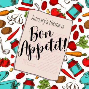 january's theme is Bon Appetit