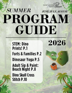 Cover of the Dorchester County Library Summer Program Guide 2026. The design features a misty prehistoric jungle background with green vines and palm trees framing the page. Large black text reads “Summer Program Guide” with “June, July, August” and “2026” beside it. A white box highlights featured programs including “STEM: Dino Prints!,” “Forts & Families,” “Dinosaur Yoga,” “Adult Sip & Paint: Beach Night,” and “Dino Skull Cross Stitch” with page numbers listed. In the bottom right corner, two green cartoon dinosaurs peek from behind a tree while looking at a child reading an orange book.